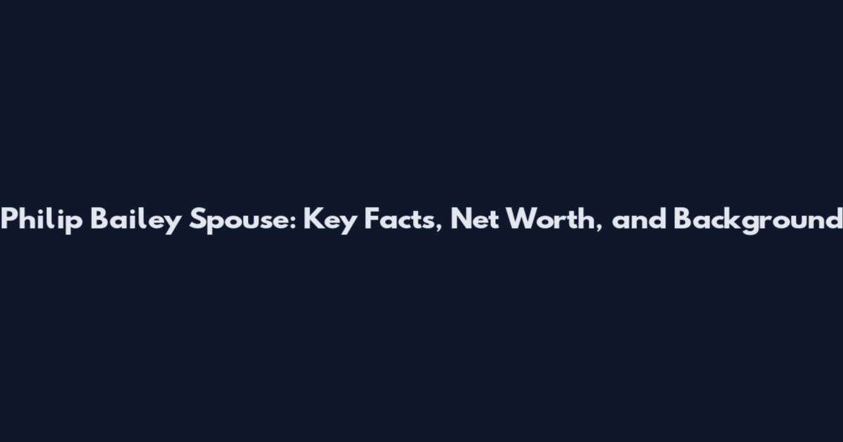 Philip Bailey Spouse: Key Facts, Net Worth, and Background