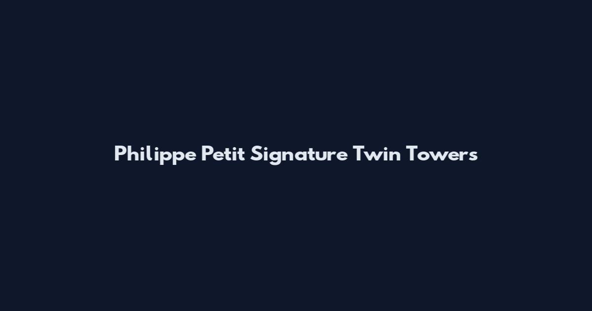 Philippe Petit Signature Twin Towers