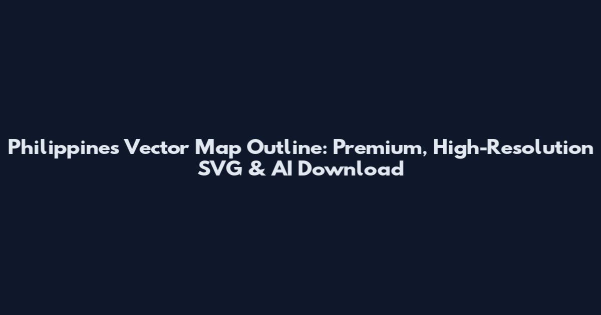 Philippines Vector Map Outline: Premium, High-Resolution SVG & AI Download