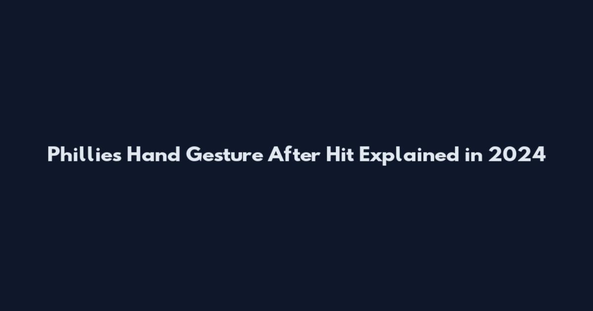 Phillies Hand Gesture After Hit Explained in 2024
