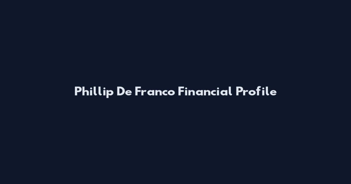 Phillip De Franco Financial Profile