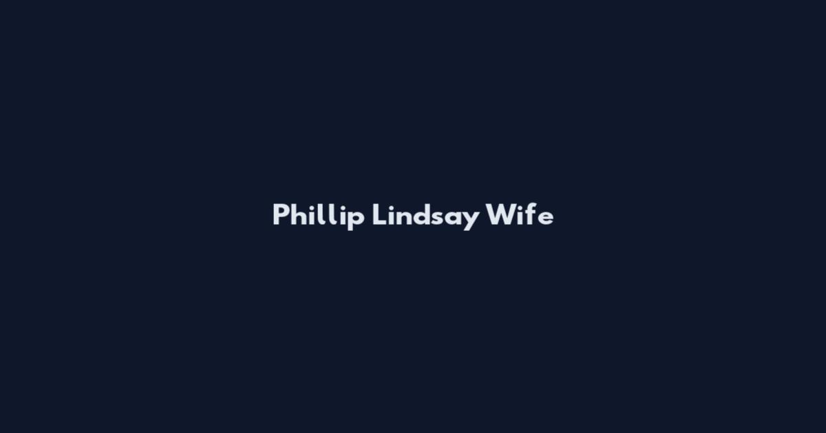 Phillip Lindsay Wife