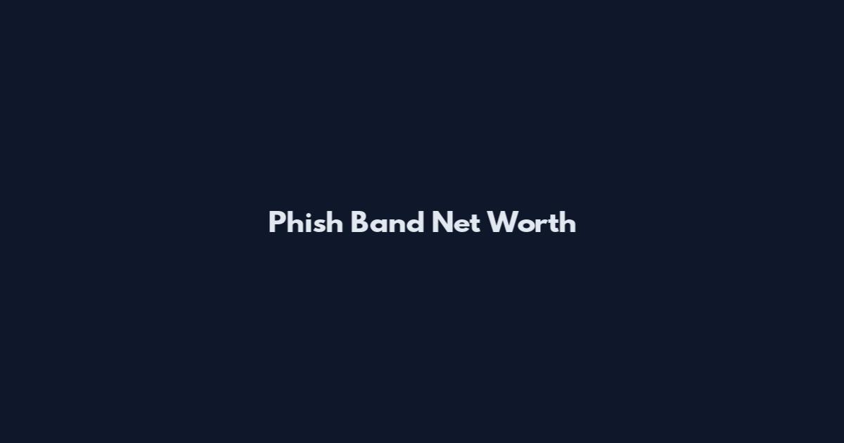 Phish Band Net Worth