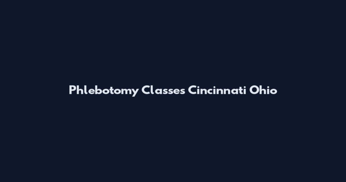 Phlebotomy Classes Cincinnati Ohio