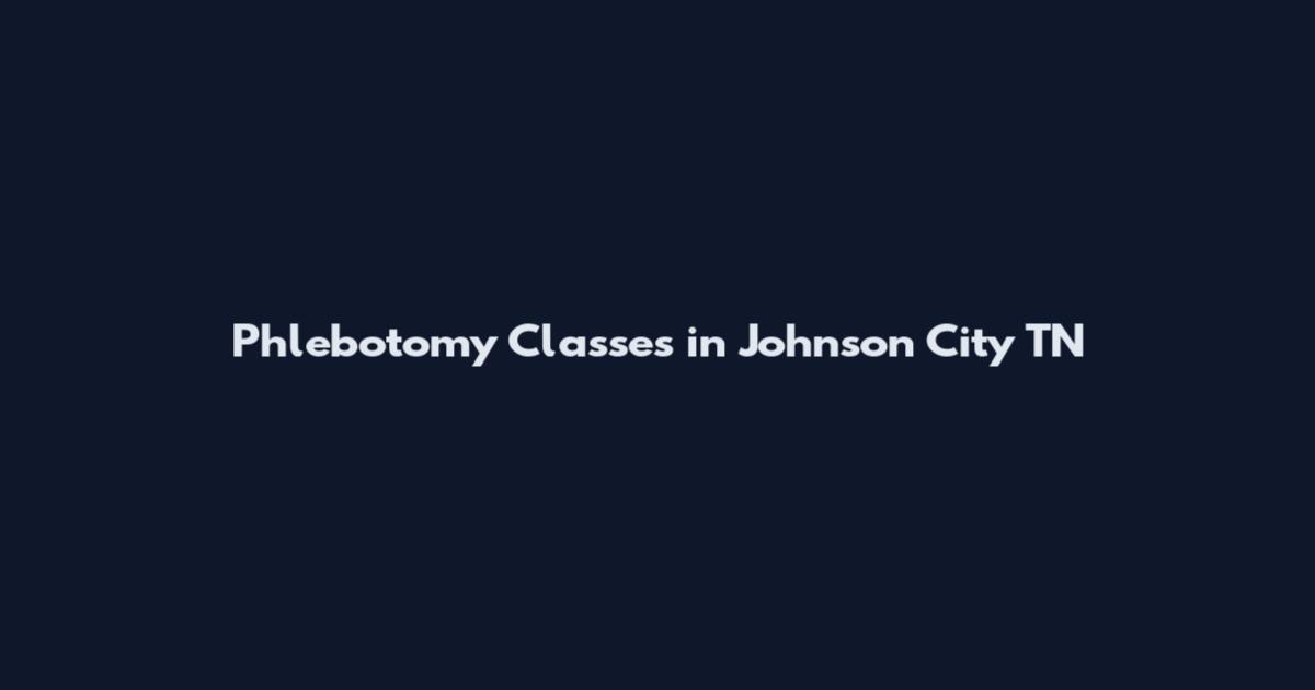 Phlebotomy Classes in Johnson City TN