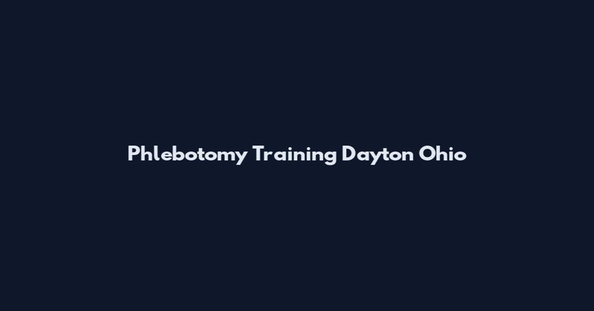 Phlebotomy Training Dayton Ohio