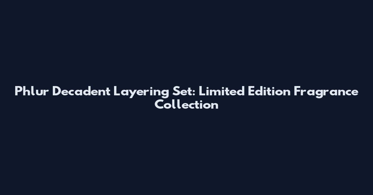 Phlur Decadent Layering Set: Limited Edition Fragrance Collection