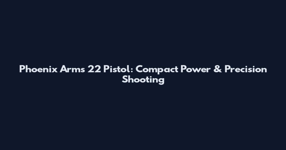 Phoenix Arms 22 Pistol: Compact Power & Precision Shooting
