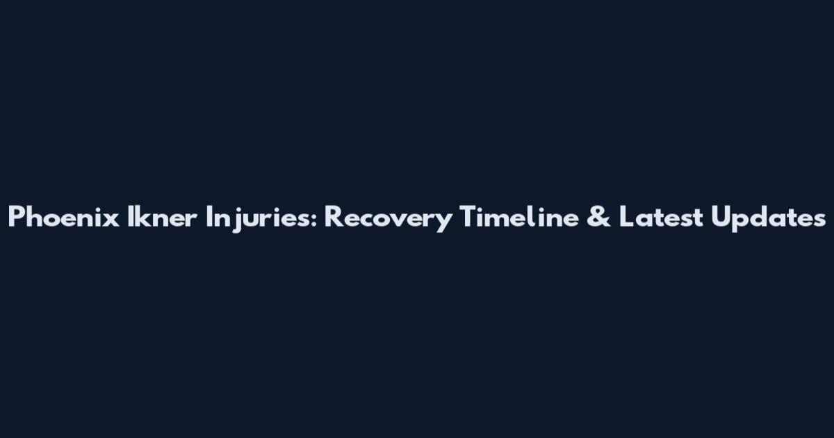 Phoenix Ikner Injuries: Recovery Timeline & Latest Updates