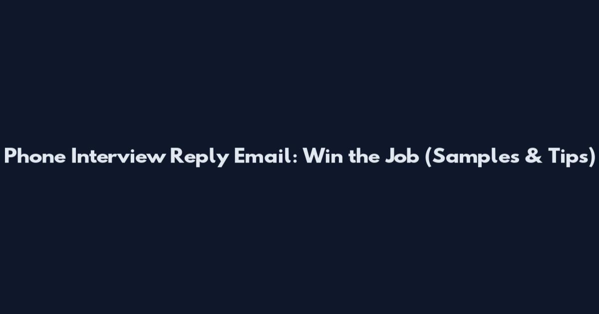 Phone Interview Reply Email: Win the Job (Samples & Tips)