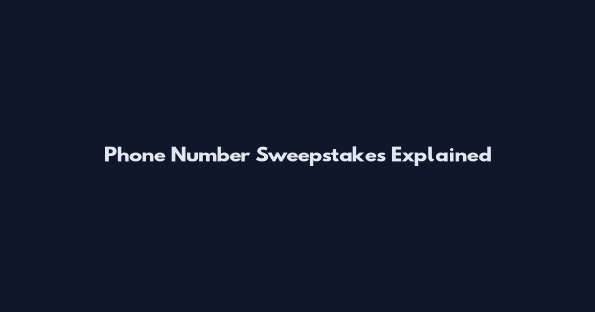 Phone Number Sweepstakes Explained