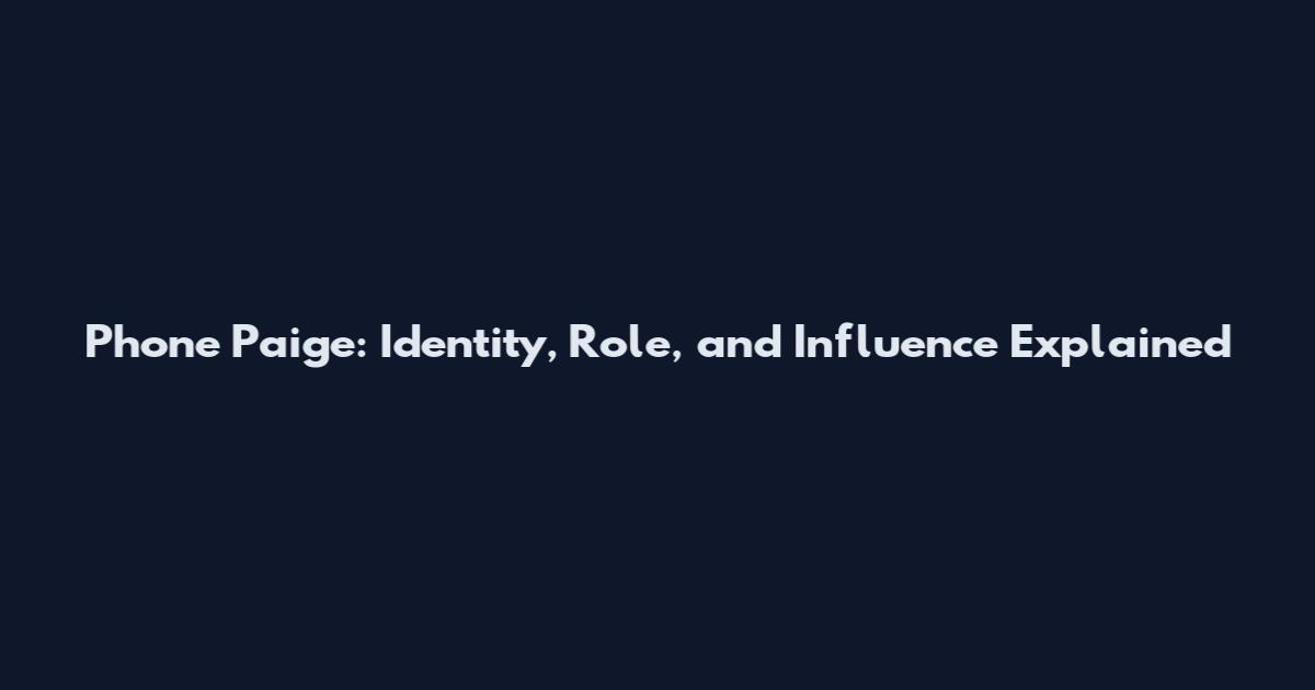 Phone Paige: Identity, Role, and Influence Explained