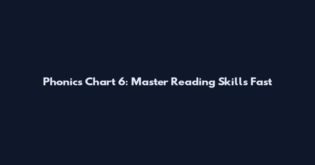 Phonics Chart 6: Master Reading Skills Fast