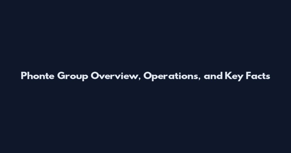 Phonte Group Overview, Operations, and Key Facts