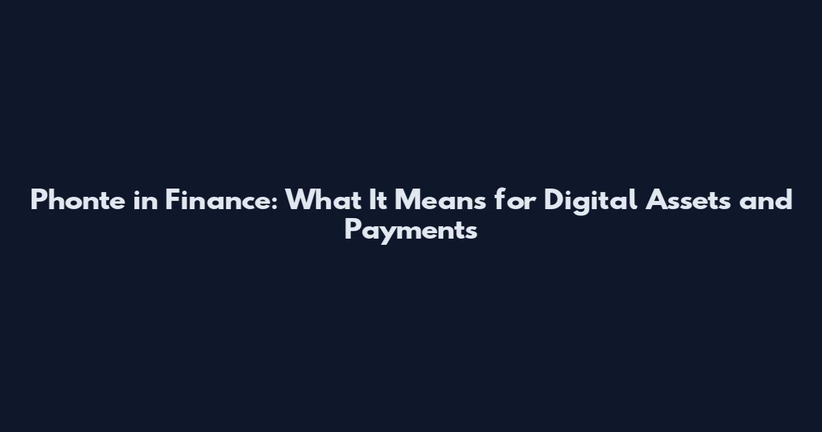 Phonte in Finance: What It Means for Digital Assets and Payments