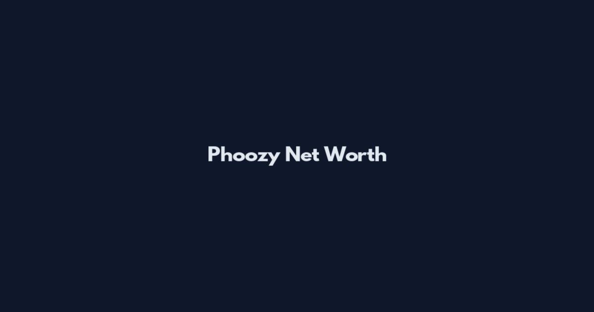 Phoozy Net Worth