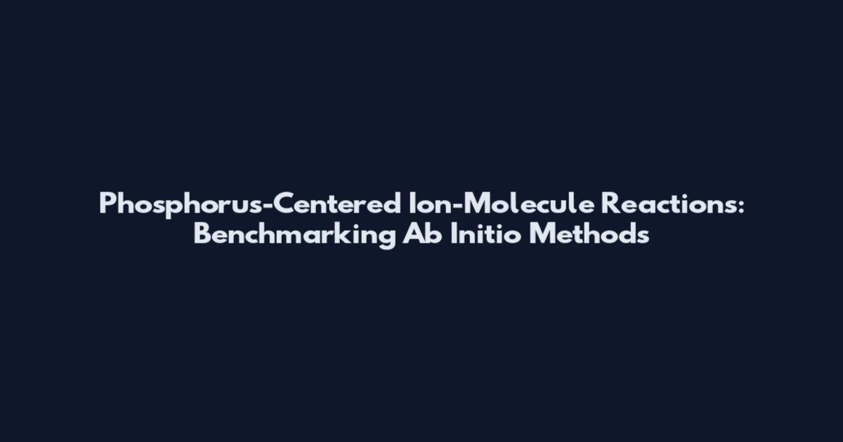 Phosphorus-Centered Ion-Molecule Reactions: Benchmarking Ab Initio Methods