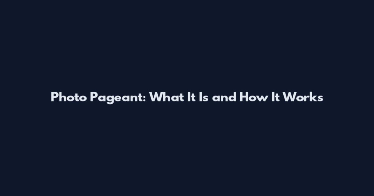 Photo Pageant: What It Is and How It Works