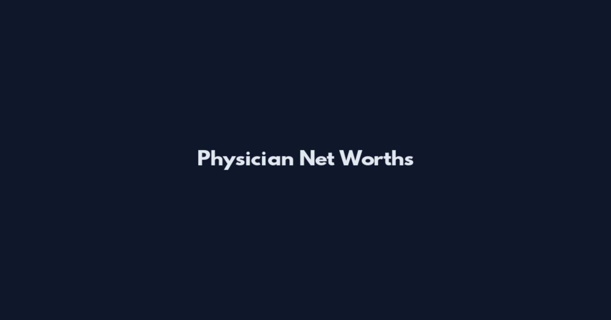 Physician Net Worths