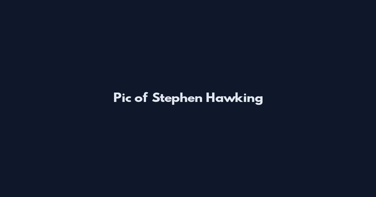 Pic of Stephen Hawking