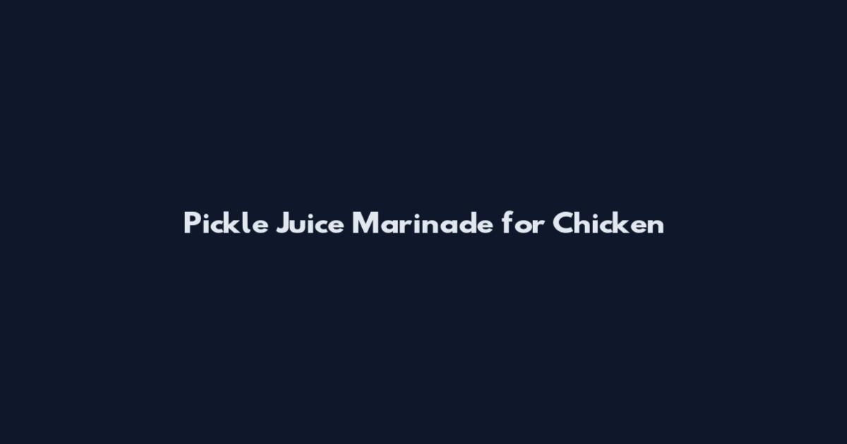 Pickle Juice Marinade for Chicken
