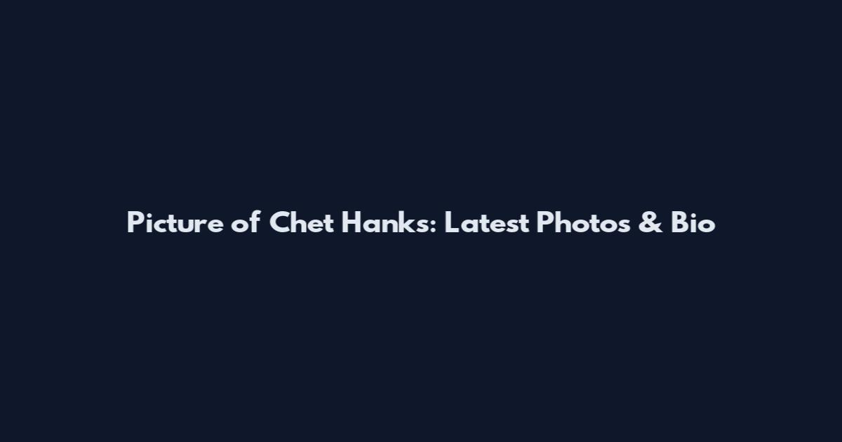 Picture of Chet Hanks: Latest Photos & Bio