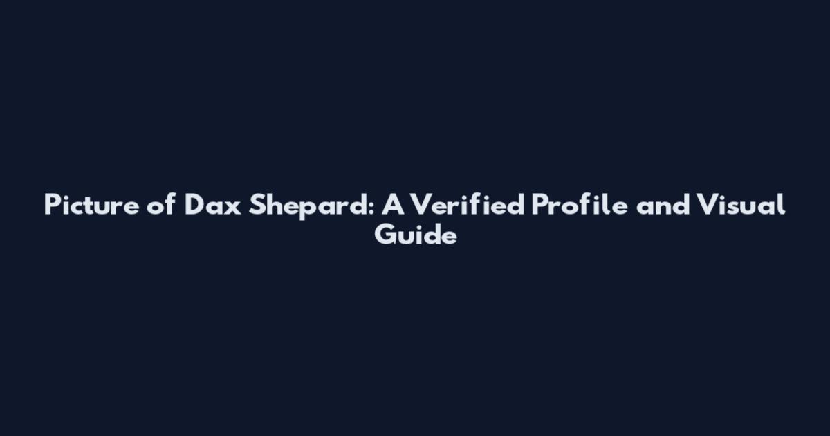 Picture of Dax Shepard: A Verified Profile and Visual Guide