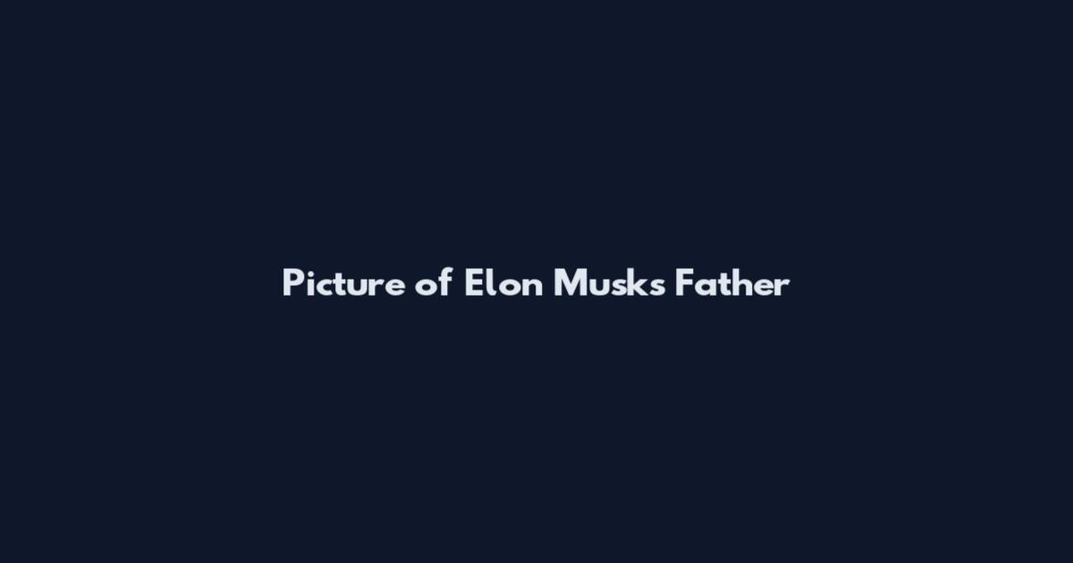 Picture of Elon Musk's Father