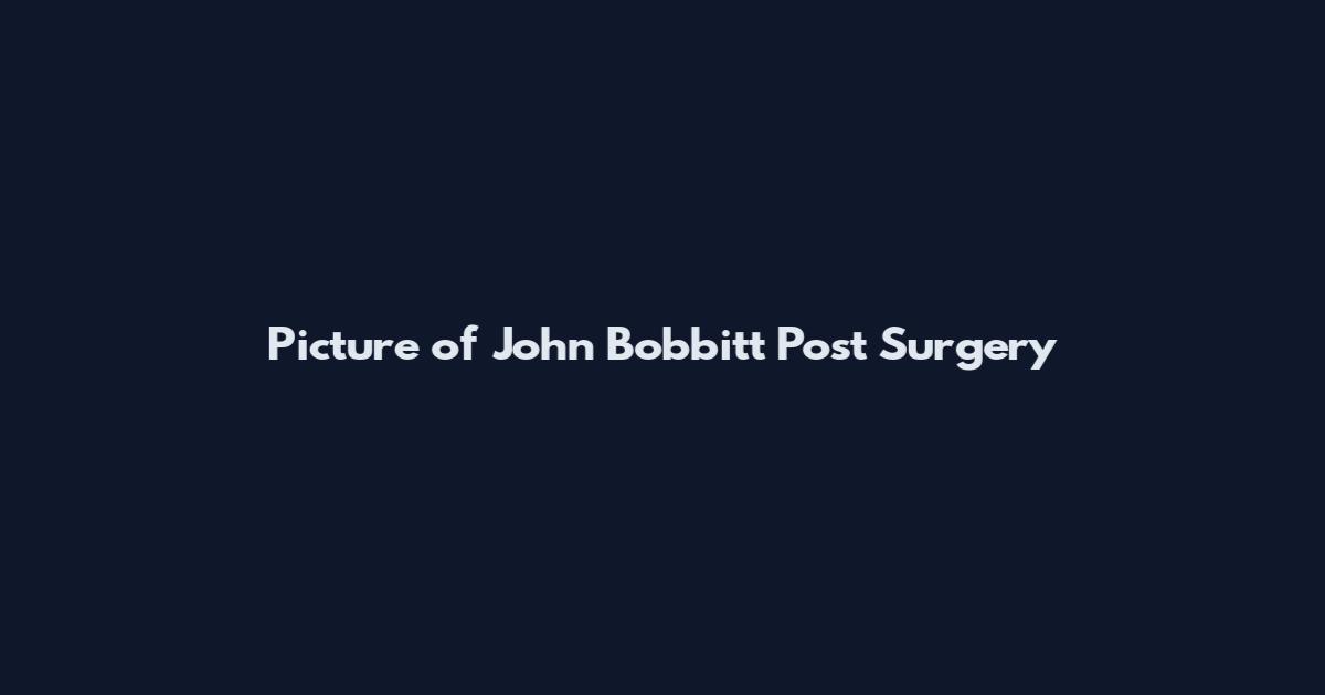 Picture of John Bobbitt Post Surgery