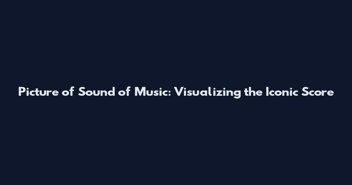 Picture of Sound of Music: Visualizing the Iconic Score