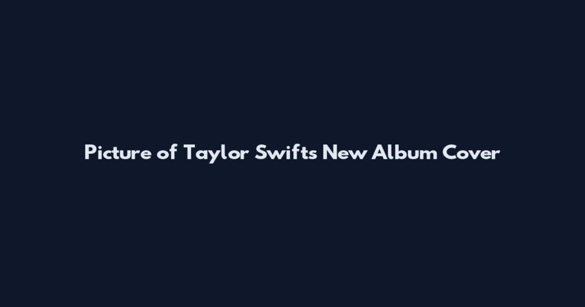 Picture of Taylor Swift's New Album Cover