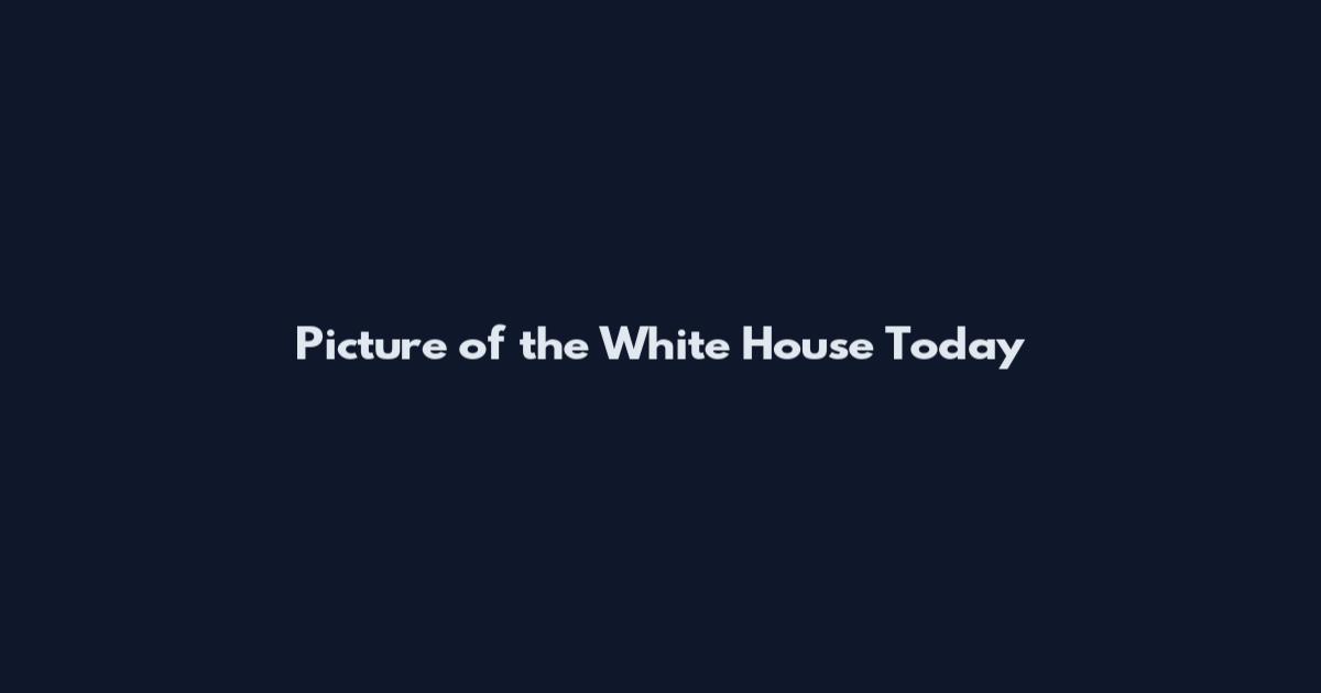 Picture of the White House Today