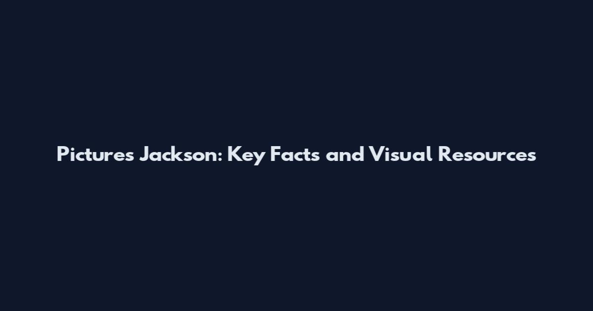 Pictures Jackson: Key Facts and Visual Resources