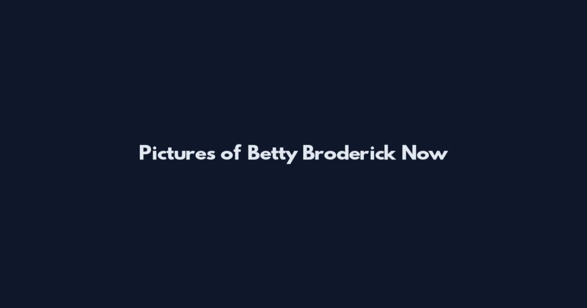 Pictures of Betty Broderick Now