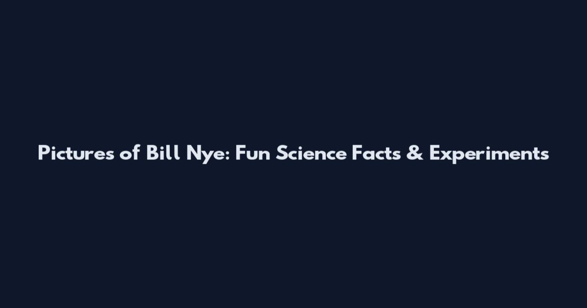 Pictures of Bill Nye: Fun Science Facts & Experiments