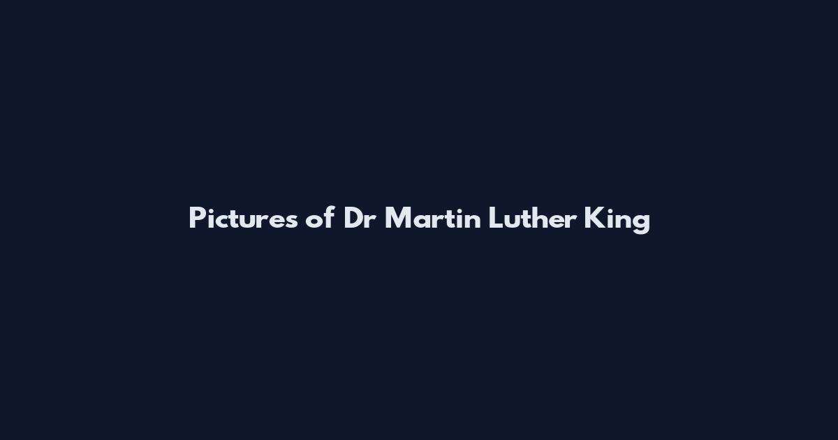Pictures of Dr Martin Luther King
