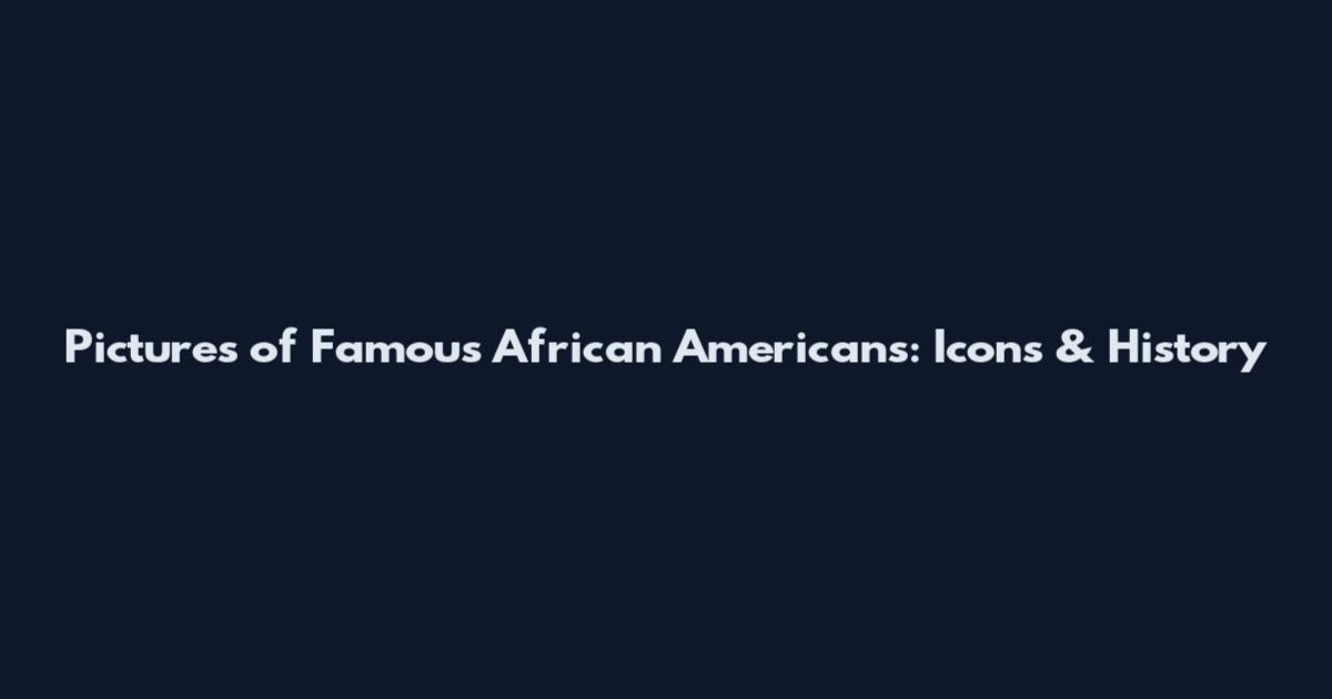 Pictures of Famous African Americans: Icons & History