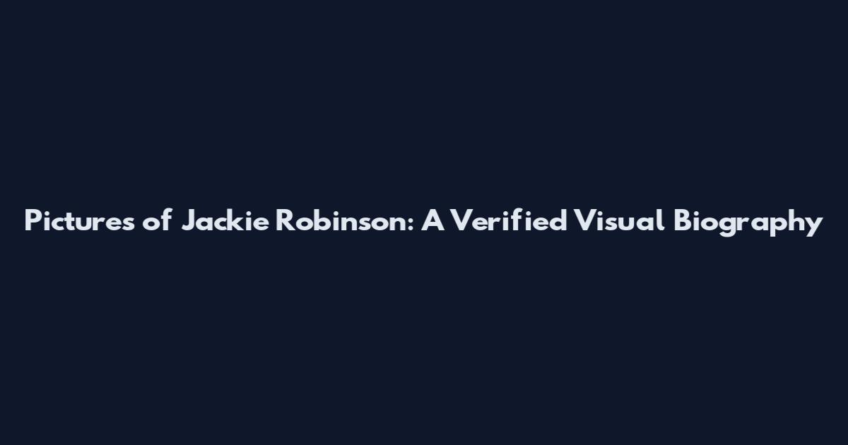 Pictures of Jackie Robinson: A Verified Visual Biography