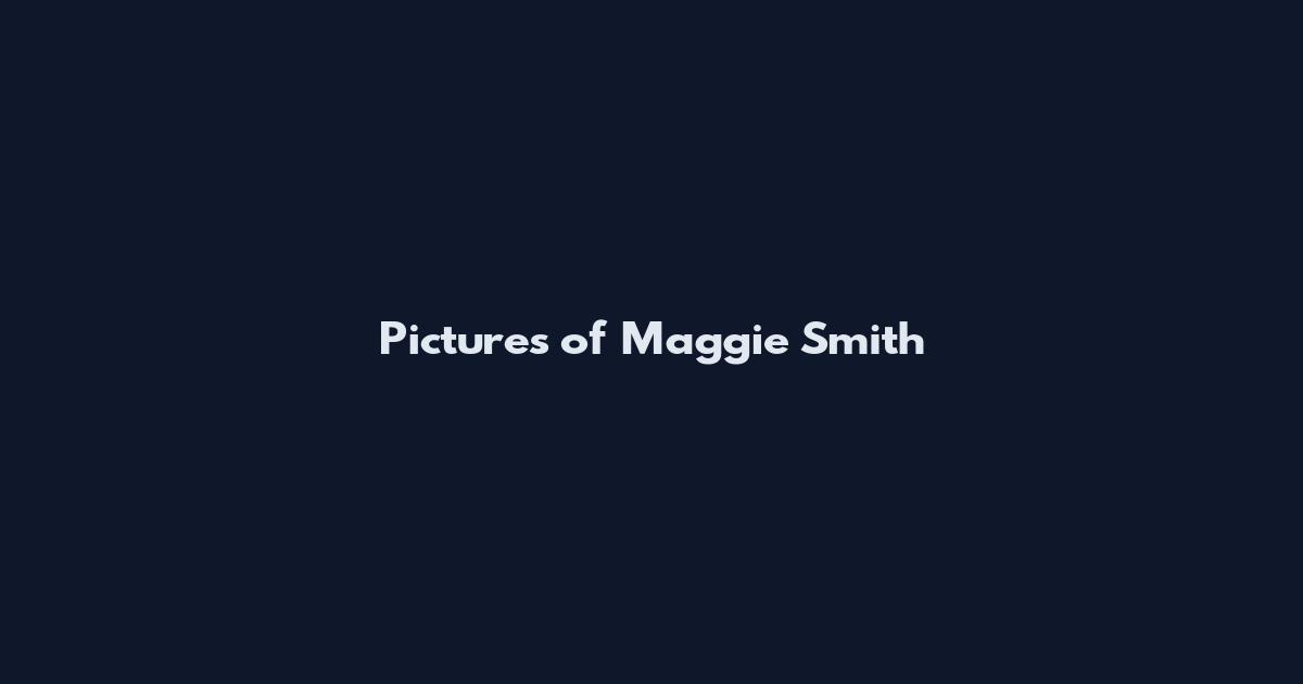Pictures of Maggie Smith