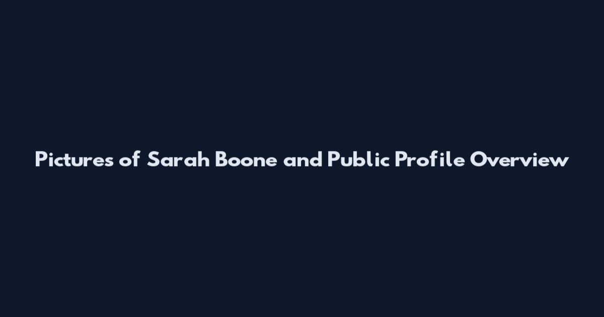 Pictures of Sarah Boone and Public Profile Overview