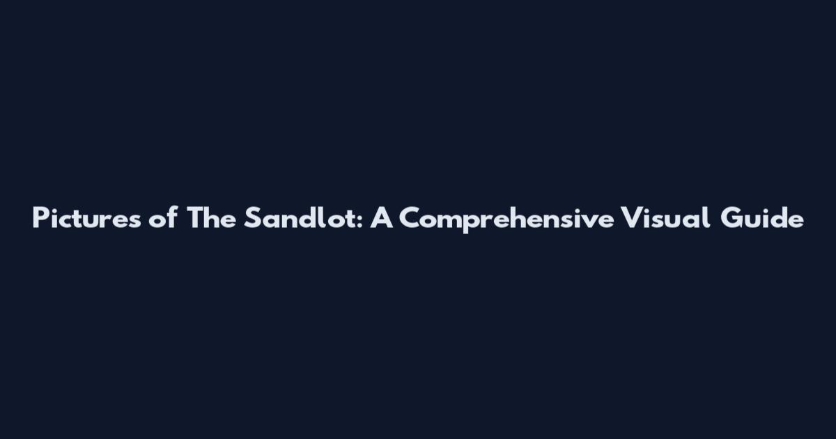 Pictures of The Sandlot: A Comprehensive Visual Guide