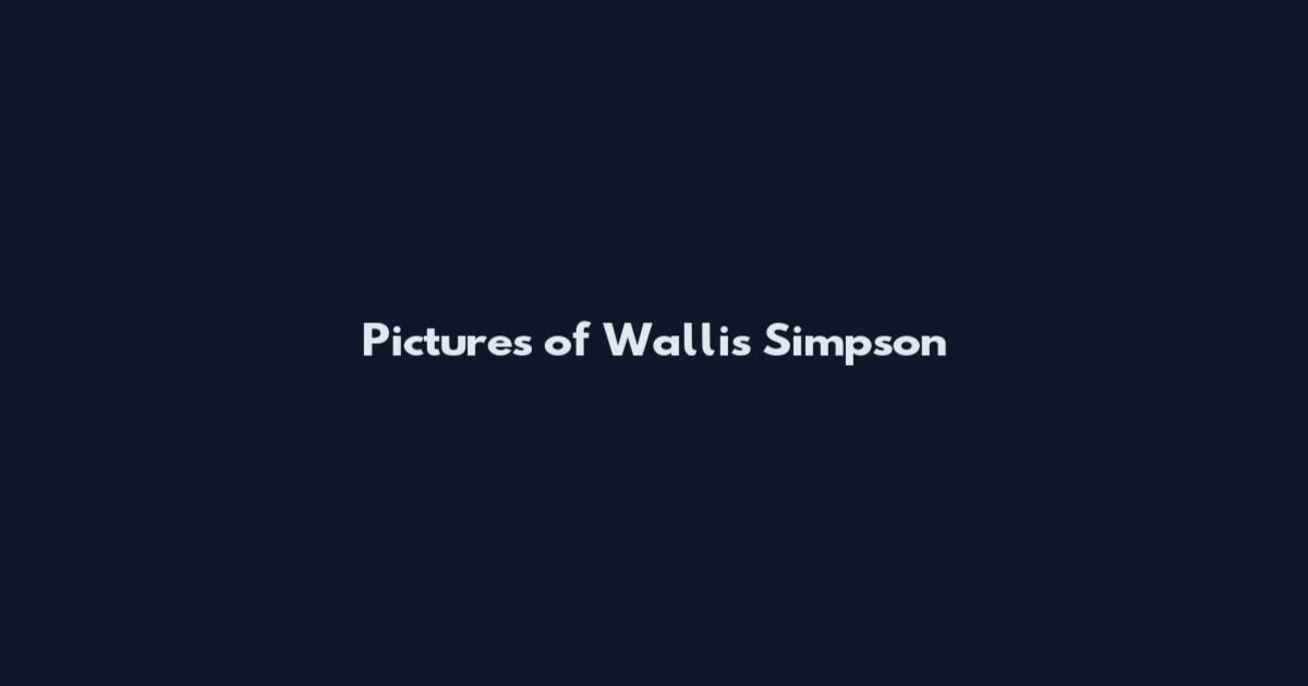 Pictures of Wallis Simpson