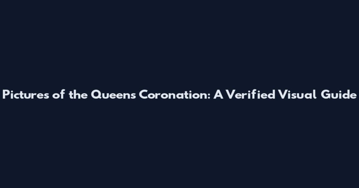Pictures of the Queen's Coronation: A Verified Visual Guide