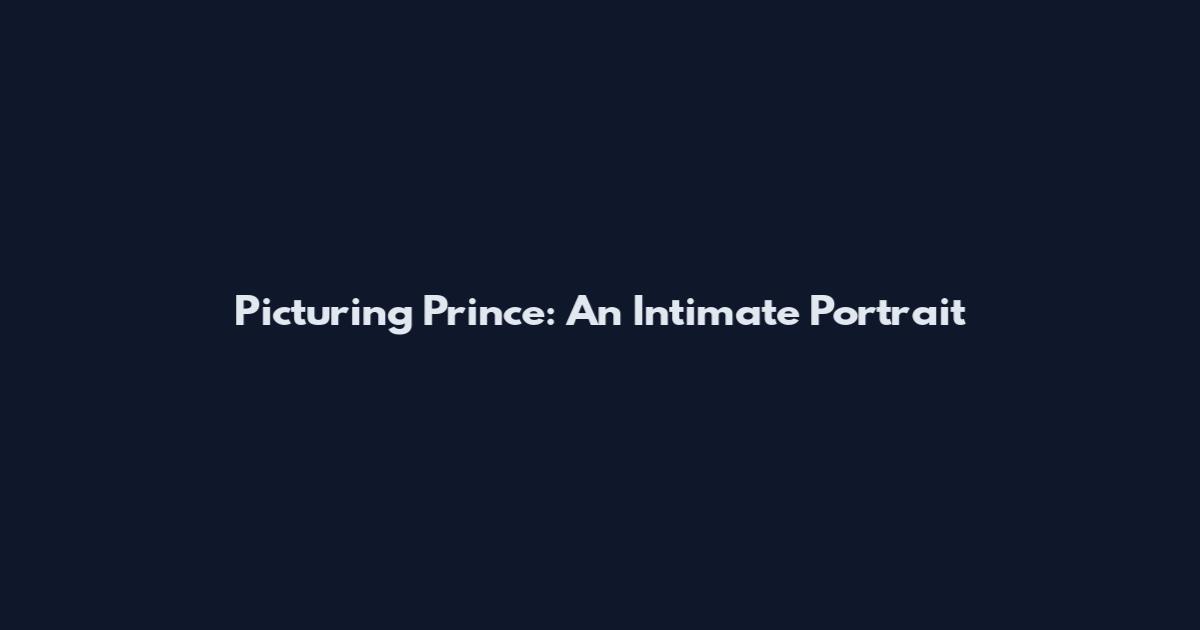 Picturing Prince: An Intimate Portrait