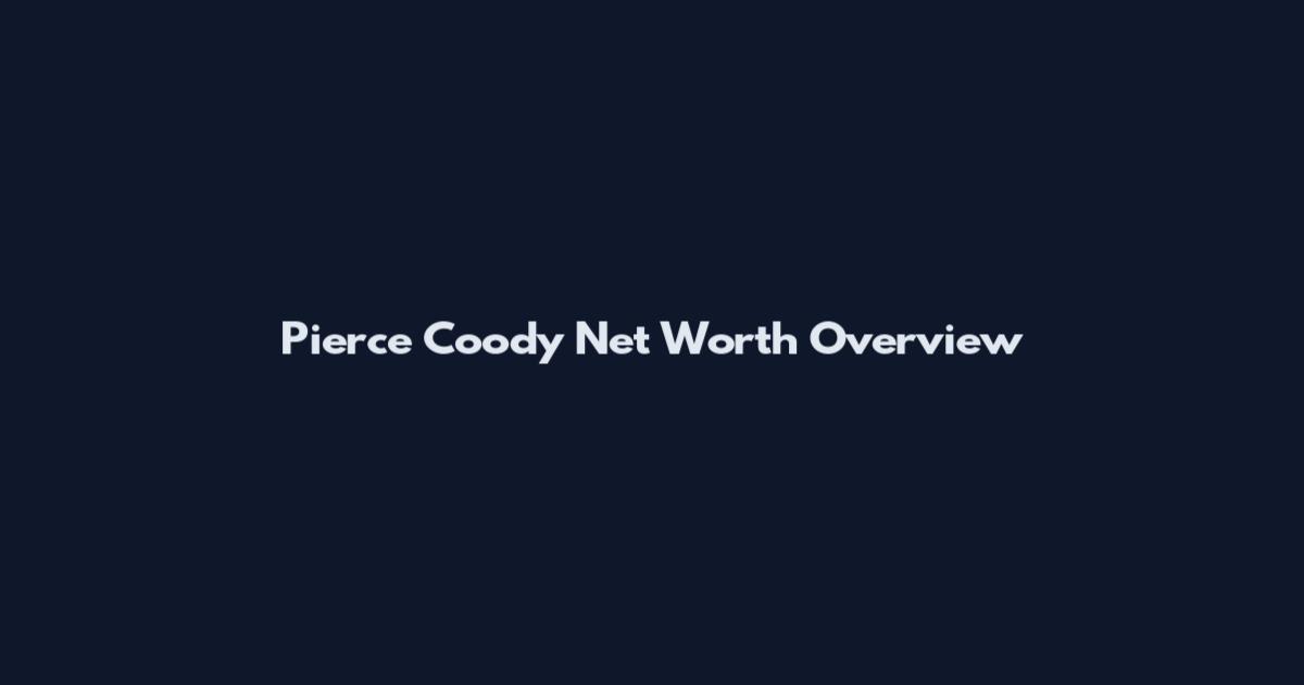 Pierce Coody Net Worth Overview