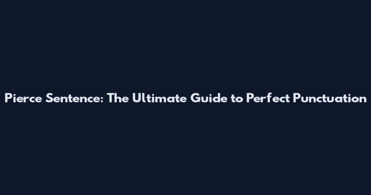 Pierce Sentence: The Ultimate Guide to Perfect Punctuation