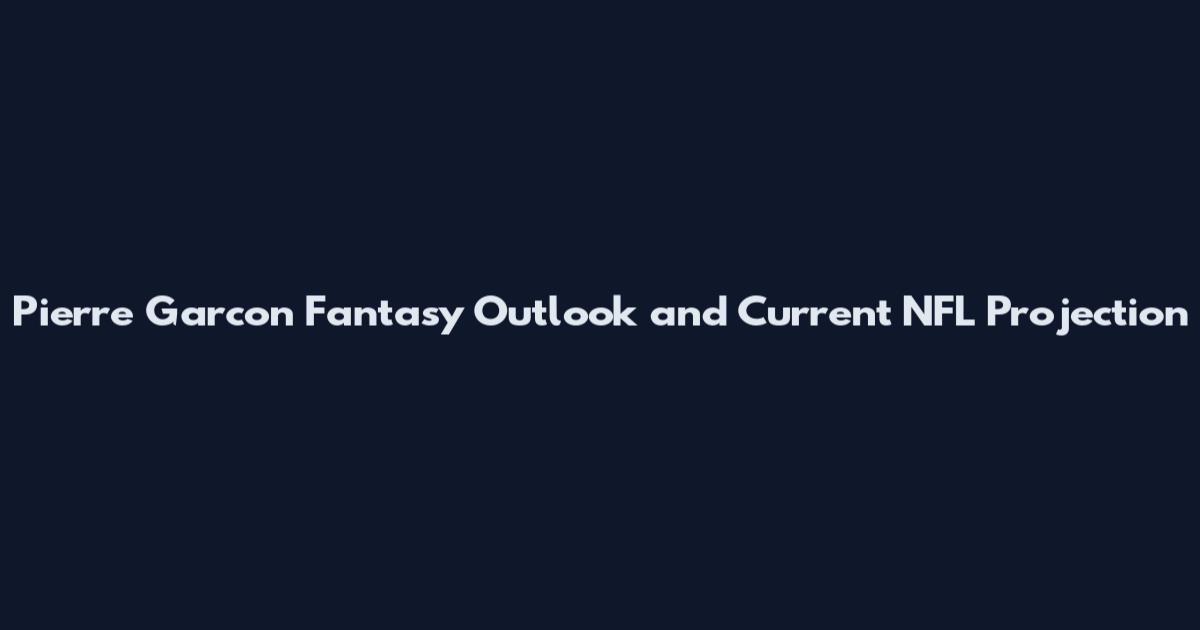 Pierre Garcon Fantasy Outlook and Current NFL Projection