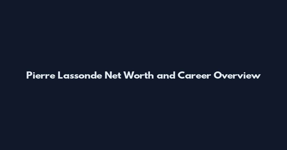 Pierre Lassonde Net Worth and Career Overview