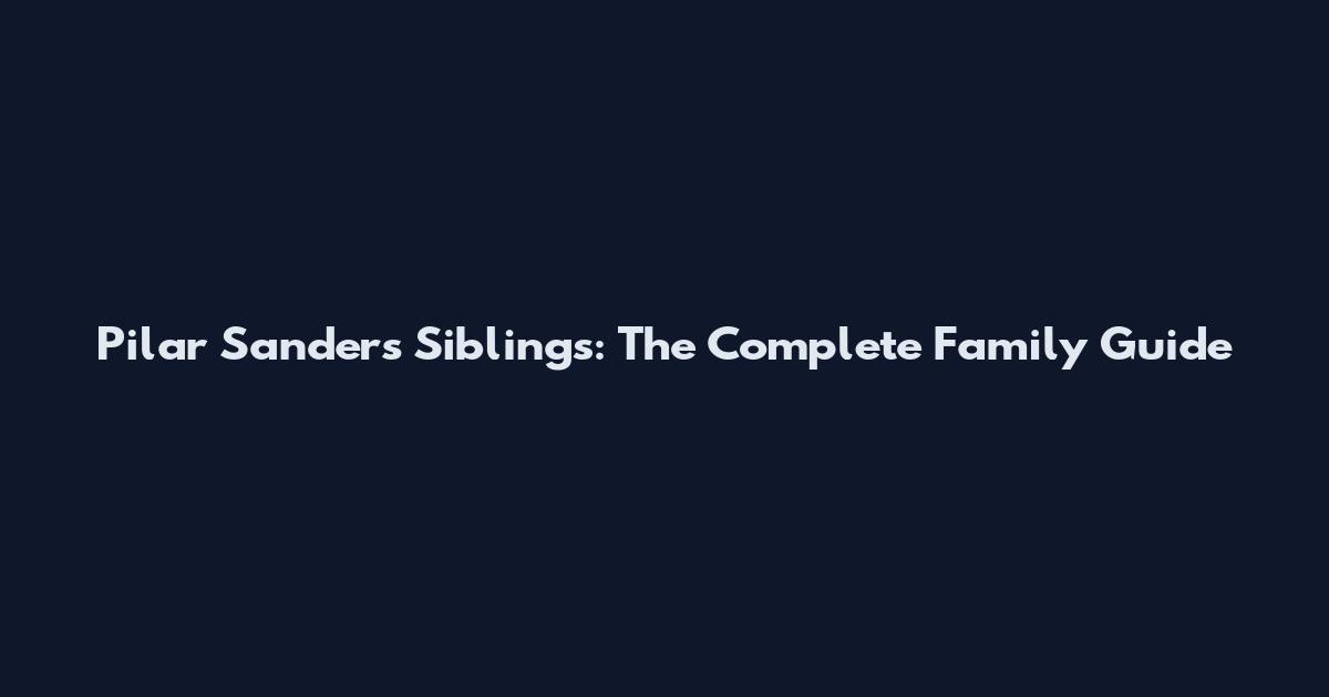 Pilar Sanders Siblings: The Complete Family Guide