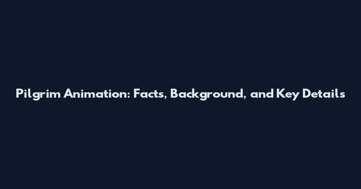 Pilgrim Animation: Facts, Background, and Key Details